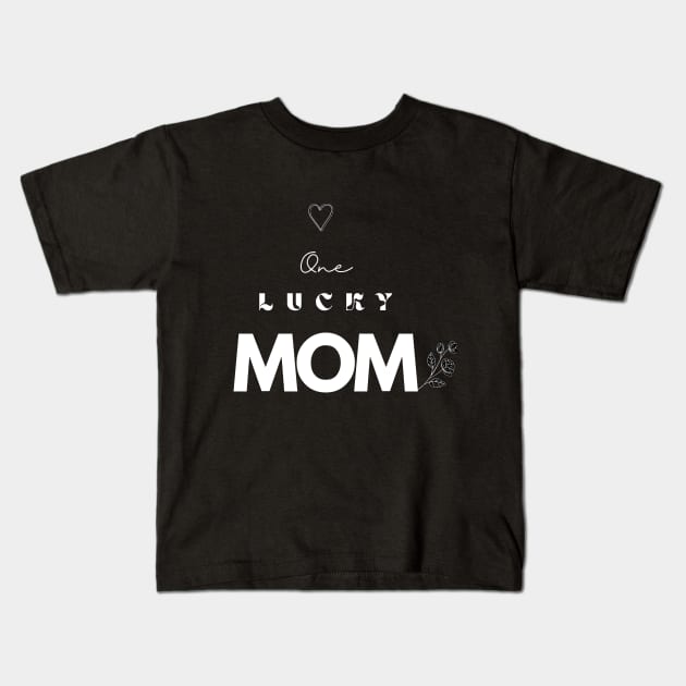 One Lucky Mom Kids T-Shirt by MikeMeineArts